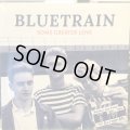 Bluetrain / Some Greater Love