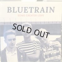 Bluetrain / Some Greater Love