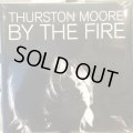 Thurston Moore / By The Fire