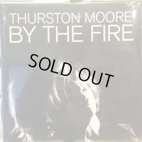 Thurston Moore / By The Fire