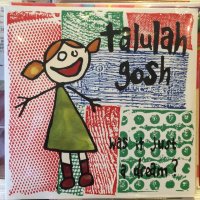 Talulah Gosh / Was It Just A Dream?