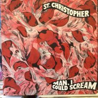 St. Christopher / Man, I Could Scream