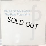 The Pale Fountains / Palm Of My Hand
