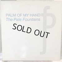The Pale Fountains / Palm Of My Hand