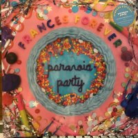 Frances Forever / Paranoia Party