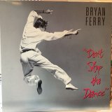 Bryan Ferry / Don't Stop The Dance