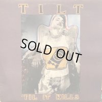 Tilt / 'Til It Kills
