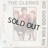 The Clerks / No Good For Me