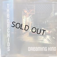 The Orchids / Dreaming Kind