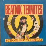 Beatnik Termites / Schoolboy's Dream