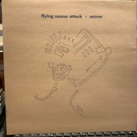 Flying Saucer Attack / Mirror