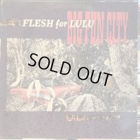 Flesh For Lulu / Big Fun City