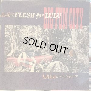 画像1: Flesh For Lulu / Big Fun City