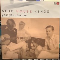 Acid House Kings / Yes! You Love Me