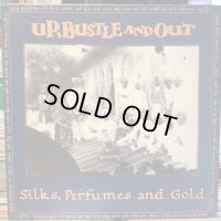Up, Bustle And Out / Silks, Perfumes And Gold
