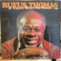Rufus Thomas / If There Were No Music