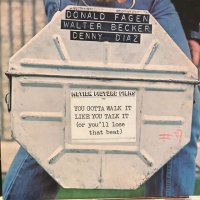 Donald Fagen, Walter Becker, Denny Diaz / You Gotta Walk It Like You Talk It (Or You'll Lose That Beat)