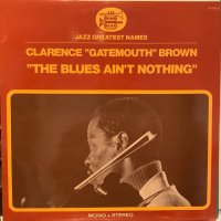Clarence "Gatemouth" Brown / The Blues Ain't Nothing