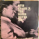 Otis Spann / The Blues Never Die!