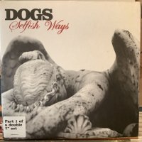 Dogs / Selfish Ways