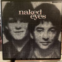 Naked Eyes / Fuel For The Fire