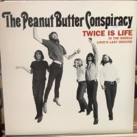 The Peanut Butter Conspiracy / Twice Is Life