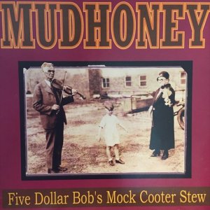 画像: Mudhoney / Five Dollar Bob's Mock Cooter Stew