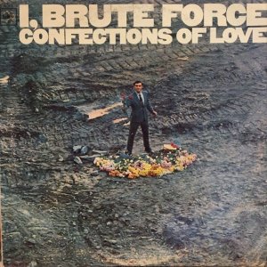 画像: I, Brute force / Confections Of Love