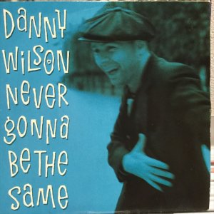 画像: Danny Wilson / Never Gonna Be The Same