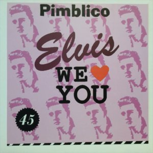 画像: Pimblico / Elvis, We Love You