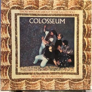 画像: Colosseum / Those Who Are About To Die Salute You