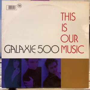 画像: Galaxie 500 / This Is Our Music