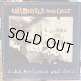 画像: Up, Bustle And Out / Silks, Perfumes And Gold
