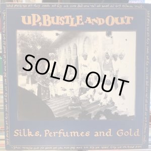 画像: Up, Bustle And Out / Silks, Perfumes And Gold