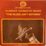 画像: Clarence "Gatemouth" Brown / The Blues Ain't Nothing