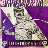 画像: Theatre Of Hate / Do You Believe In The Westworld
